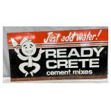 Ready Crete Cement Mixes Metal Advertising Sign, 28 1/2” x 14 1/2”
