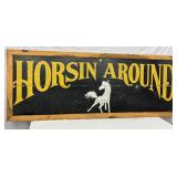 96x36in.  ‘Horsin’ Around’  Wooden Hand-Painted Sign