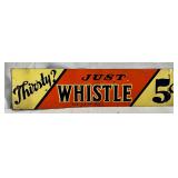 ‘Just Whistle’ Tin Tacker Beverage Sign, 12in x 3in