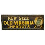 EARLY OLD VIRGINIA CHEROOTS CIGAR SIGN 