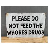 Please Do Not Feed The Whores Drugs 8"x12" Metal Novelty Sign - Brand New