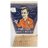 16x12 This Guy Needs a Beer Metal Sign