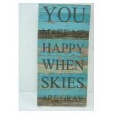 Wooden Wall Decor. "You Make Me Happy When Skies Are Grey" 12"x24"x2"