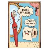 I Hate My Job, Oh Please 8" x 12" Metal Sign - Brand New