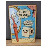 I Hate My Job, Oh Please 8" x 12" Metal Sign - Brand New