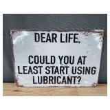 Dear Life, Could you at Least Start Using Lube? 8" x 12" Metal Sign - Brand New