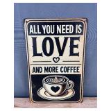 All You Need is Love and More Coffee 8" x 12" Metal Sign - Brand New