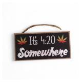 Wood Sign Its 4:20 Somewhere 10x5
