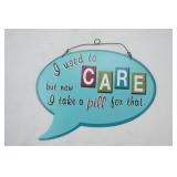 Metal Decor Sign "I Used to Care but now I take a pill for that"