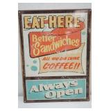 16x12 Metal Sign. "Eat Here. Better Sandwiches. Specials. All You Can Drink Coffee!! Always Open"