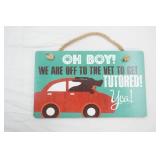 New Wooden Sign "Oh Boy! We are off to the Vet to get Tutored! Yea!" 9.5"x5.75"
