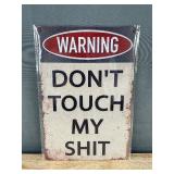 Don't Touch My Shit Warning 8' x 12' Metal Sign - Brand New