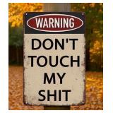 Don't Touch My Shit Warning 8' x 12' Metal Sign - Brand New