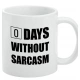 0 Days Without Sarcasm Mug - 11oz Ceramic Coffee Cup - Brand New