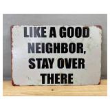 Like a Good Neighbor Stay Over There 8" x 12" Metal Sign - Brand New