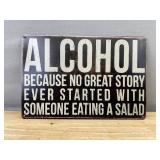 Alcohol Because No Great Story Ever Started With Someone Eating a Salad 8" x 12" Metal Sign - Brand New