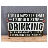 I Told Myself That I Should Stop Drinking 8" x 12" Metal Sign - Brand New *Q