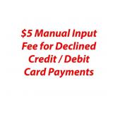 $5 Declined Payment Card Manual Input Fee
