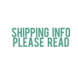 PLEASE READ ALL SHIPPING INFO