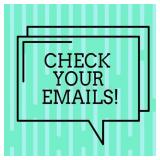 PLEASE CHECK YOUR EMAILS
