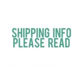 PLEASE READ ALL SHIPPING INFO