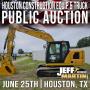 HOUSTON CONSTRUCTION EQUIPMENT AND TRUCK AUCTION 