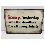 “Sorry. Yesterday was the deadline for all complaints” Metal Sign … 8 x 12 in.