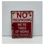 Metal Novelty Sign: No Trespassing, Tired of Hiding Bodies