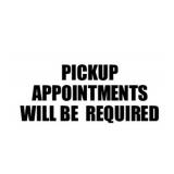 PICKUP APPOINTMENTS WILL BE REQUIRED