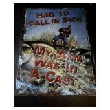 Had to Call in Sick my Arm was in a Cast Tin Sign