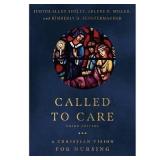 Called To Care Christian Vision For Nursing 3rd Ed