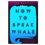 How to Speak Whale - Tom Mustill (Hardcover)