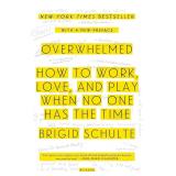 Overwhelmed by Brigid Schulte