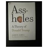 Ass-holes A Theory of Donald Trump Aaron James...