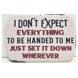 Metal I Dont Expect Everything Decorative Sign