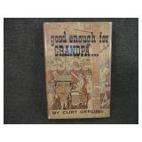 1958 Signed 'good enough for Grandpa' by Gerling