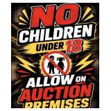 NO CHILDREN UNDER 18 ALLOW ON AUCTION PREMISES