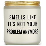 NEW 7oz Candle 'Smells Like Its Not Your Problem.'