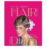 It's All About the Hair - My Decade with Diana : a
