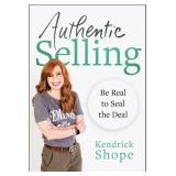 Authentic Selling: Be Real to Seal the Deal