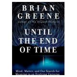 Until the End of Time: Mind, Matter, Meaning