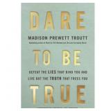 $24 Dare to Be True - by Madison Prewett Troutt (H