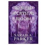 $16 To Bleed a Crystal Bloom: A Novel (Paperback)