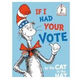 $8 If I Had Your Vote--By the Cat in the Hat New $