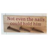 Jesus Sign EvenThe Nails Couldn't Hold Him Down