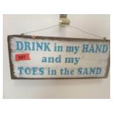 Drink In my Hand and my Toes in the Sand Wooden