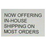 Now Offering In House Shipping On Most Orders, To