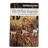 THE WHITE IMPALA ~ Norman Carr SIGNED (P)