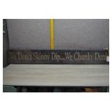 Wooden Sign-We Don't Skinny Dip...We Chunky Dunk