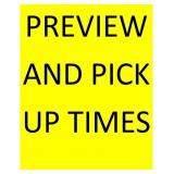 PREVIEW AND PICKUP TIMES